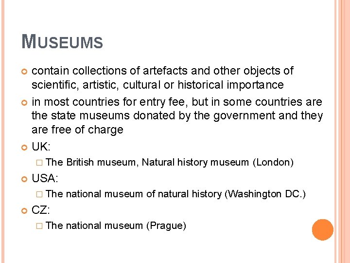 MUSEUMS contain collections of artefacts and other objects of scientific, artistic, cultural or historical