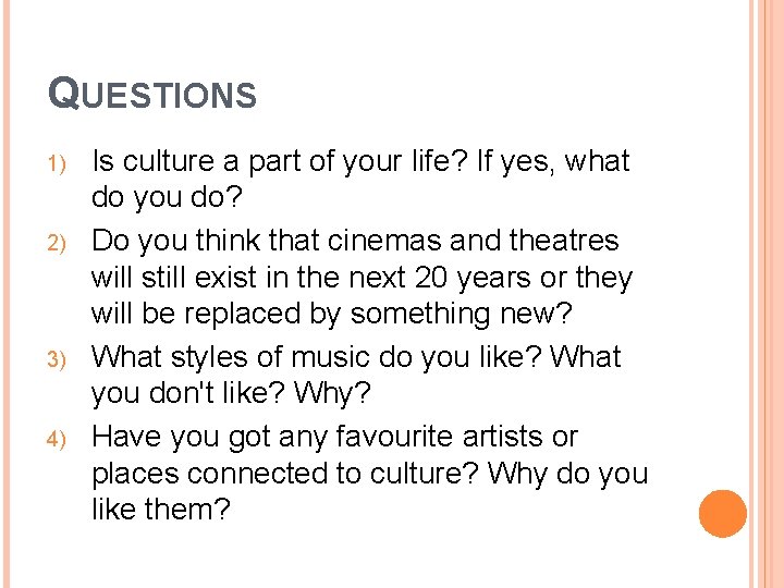 QUESTIONS 1) 2) 3) 4) Is culture a part of your life? If yes,