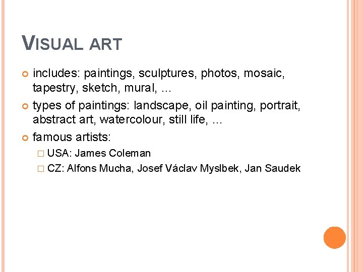 VISUAL ART includes: paintings, sculptures, photos, mosaic, tapestry, sketch, mural, … types of paintings: