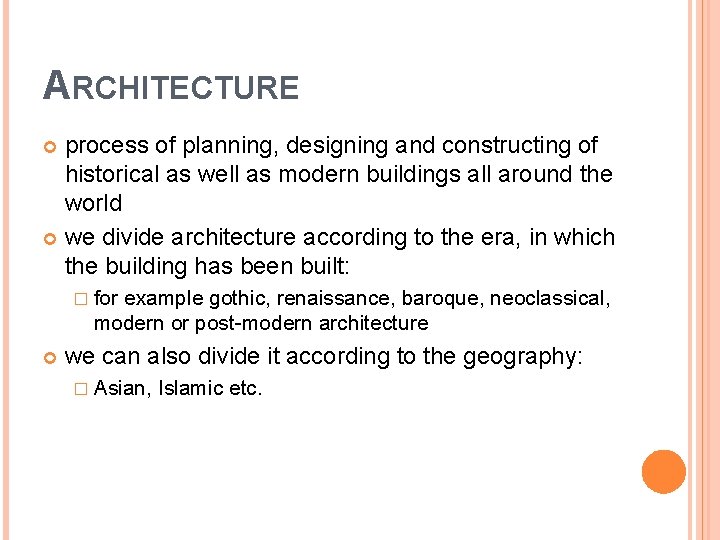 ARCHITECTURE process of planning, designing and constructing of historical as well as modern buildings