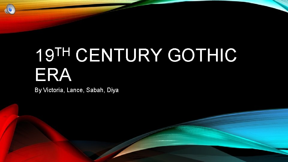 TH 19 ERA CENTURY GOTHIC By Victoria, Lance, Sabah, Diya 