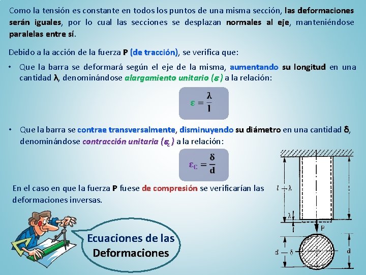 Como la tensión es constante en todos los puntos de una misma sección, las