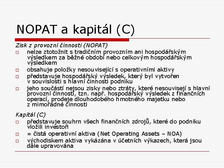NOPAT a kapitál (C) Zisk z provozní činnosti (NOPAT) o nelze ztotožnit s tradičním