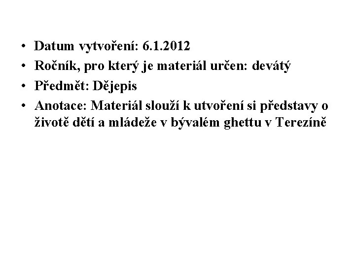  • • Datum vytvoření: 6. 1. 2012 Ročník, pro který je materiál určen: