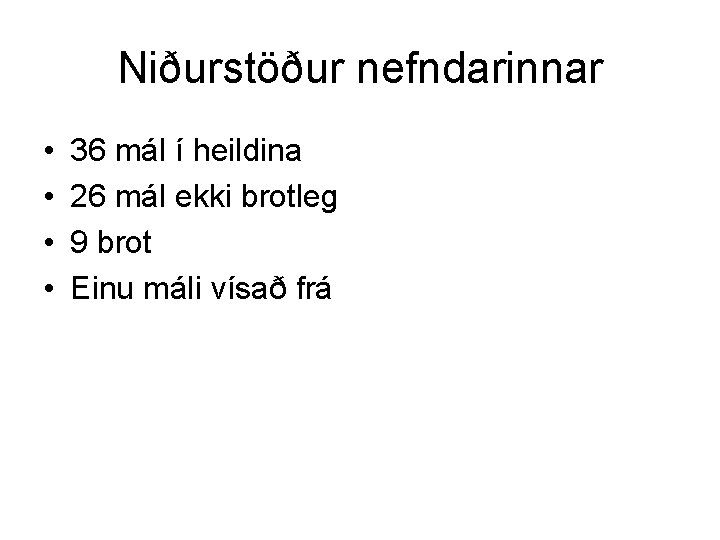 Niðurstöður nefndarinnar • • 36 mál í heildina 26 mál ekki brotleg 9 brot