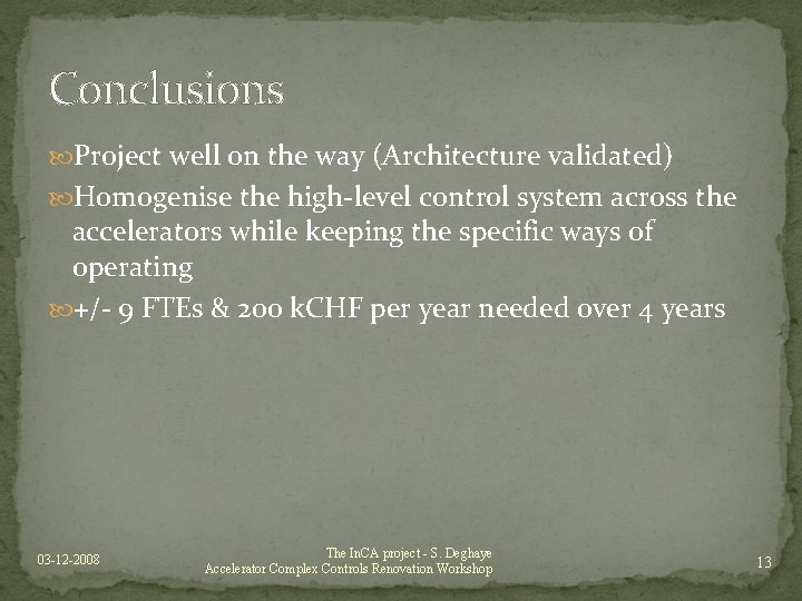 Conclusions Project well on the way (Architecture validated) Homogenise the high-level control system across