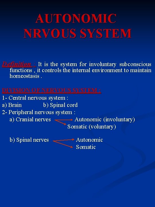 AUTONOMIC NRVOUS SYSTEM Definition : It is the system for involuntary subconscious functions ,