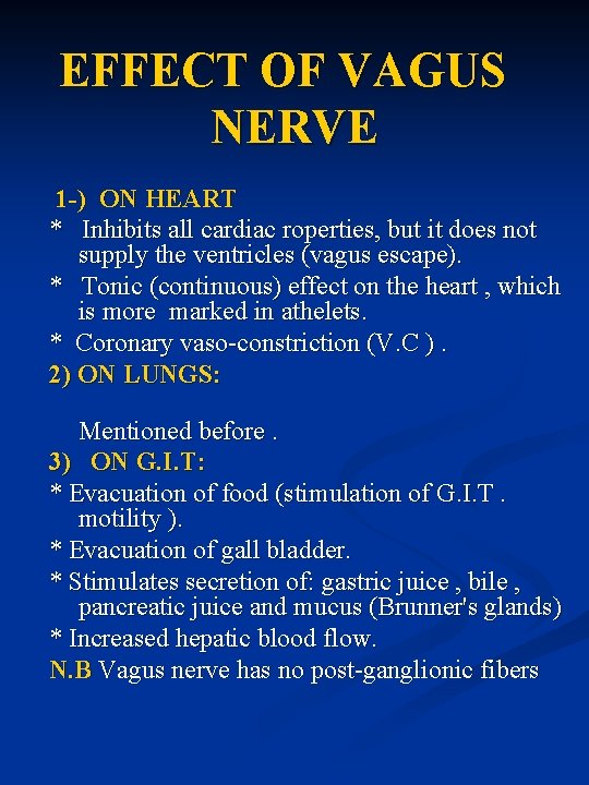 EFFECT OF VAGUS NERVE 1 -) ON HEART * Inhibits all cardiac roperties, but