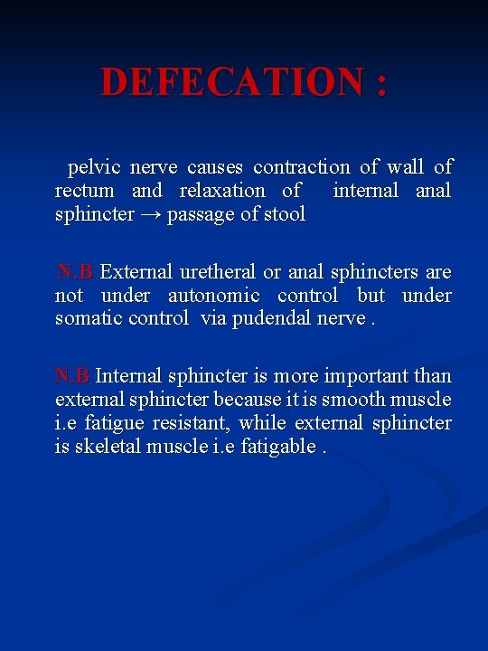 DEFECATION : pelvic nerve causes contraction of wall of rectum and relaxation of internal