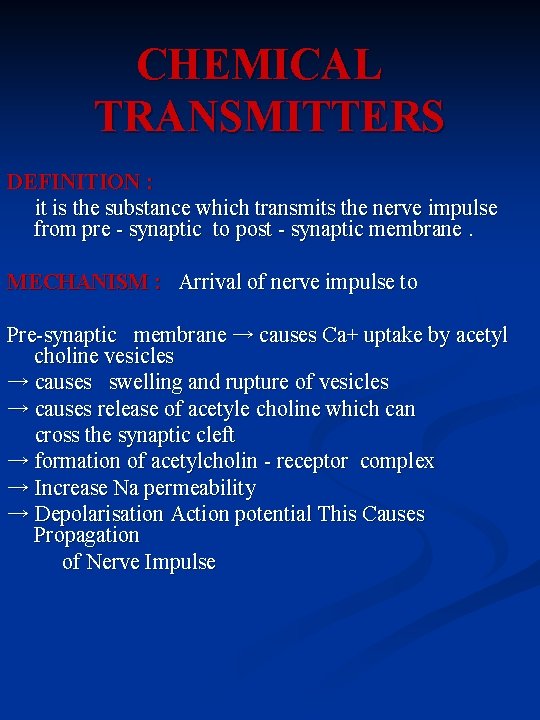 CHEMICAL TRANSMITTERS DEFINITION : it is the substance which transmits the nerve impulse from