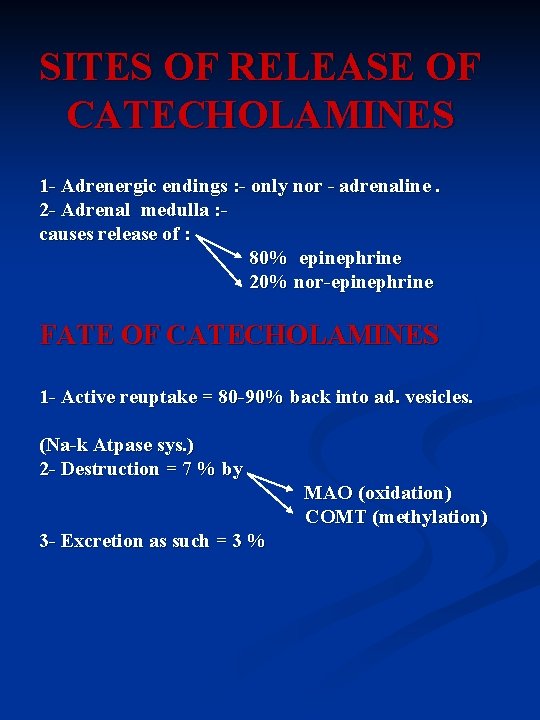 SITES OF RELEASE OF CATECHOLAMINES 1 - Adrenergic endings : - only nor -