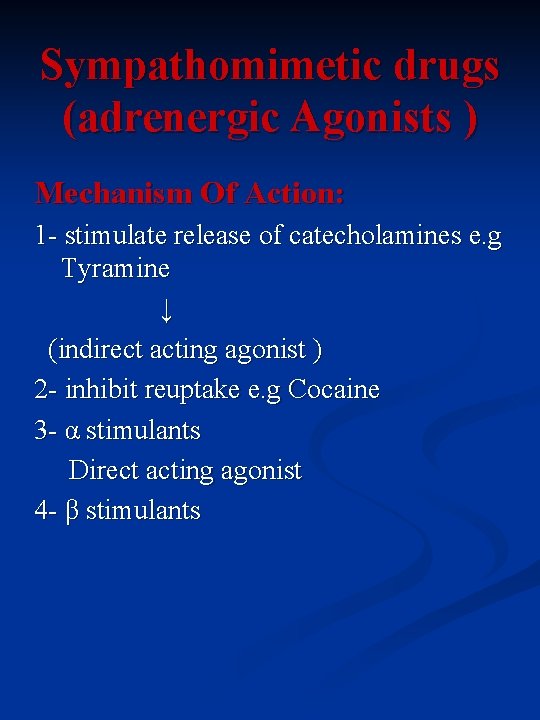 Sympathomimetic drugs (adrenergic Agonists ) Mechanism Of Action: 1 - stimulate release of catecholamines