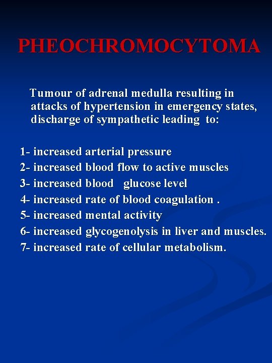 PHEOCHROMOCYTOMA Tumour of adrenal medulla resulting in attacks of hypertension in emergency states, discharge