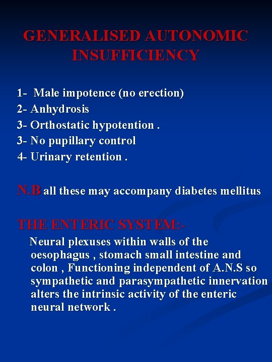 GENERALISED AUTONOMIC INSUFFICIENCY 1 - Male impotence (no erection) 2 - Anhydrosis 3 -