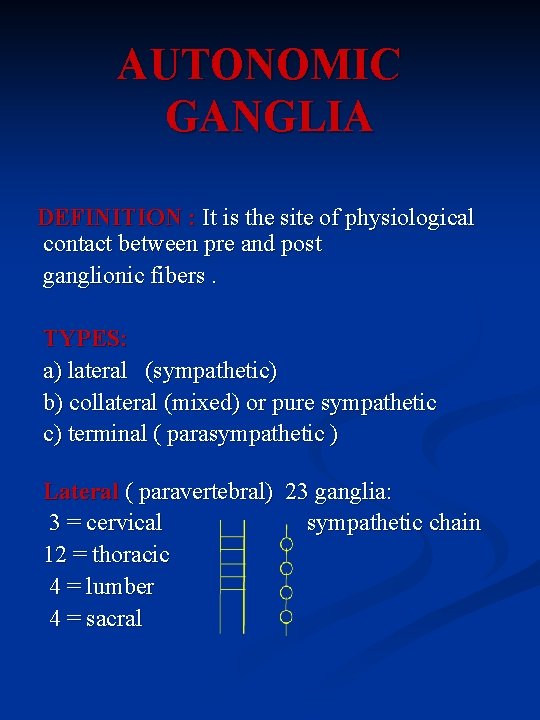 AUTONOMIC GANGLIA DEFINITION : It is the site of physiological contact between pre and