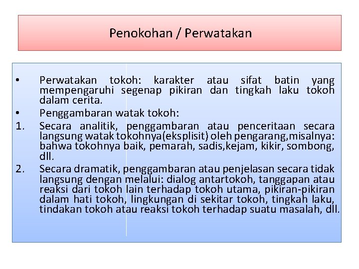 Penokohan / Perwatakan • • 1. 2. Perwatakan tokoh: karakter atau sifat batin yang