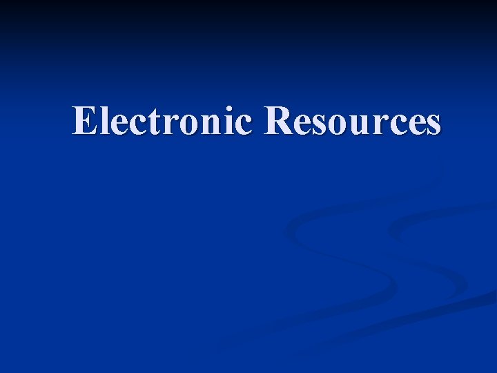 Electronic Resources 