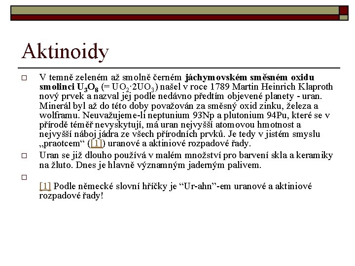 Aktinoidy o o o V temně zeleném až smolně černém jáchymovském směsném oxidu smolinci