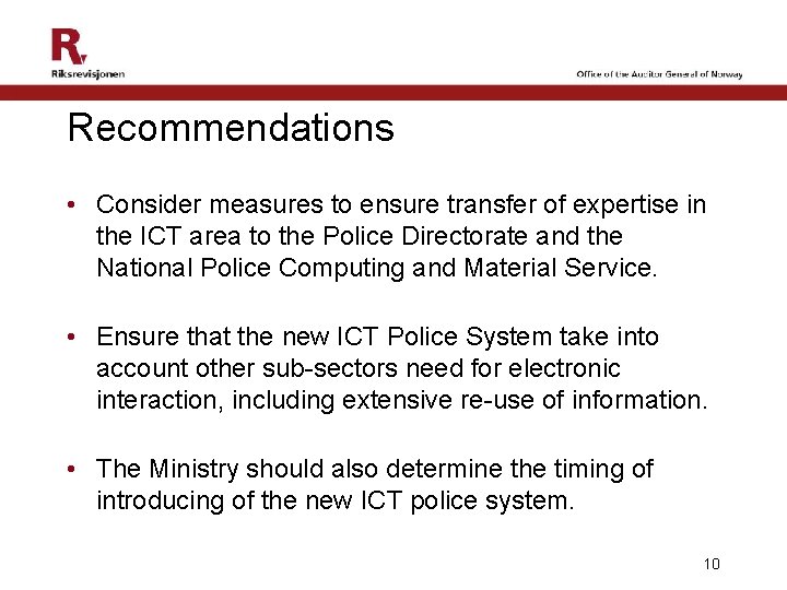 Recommendations • Consider measures to ensure transfer of expertise in the ICT area to