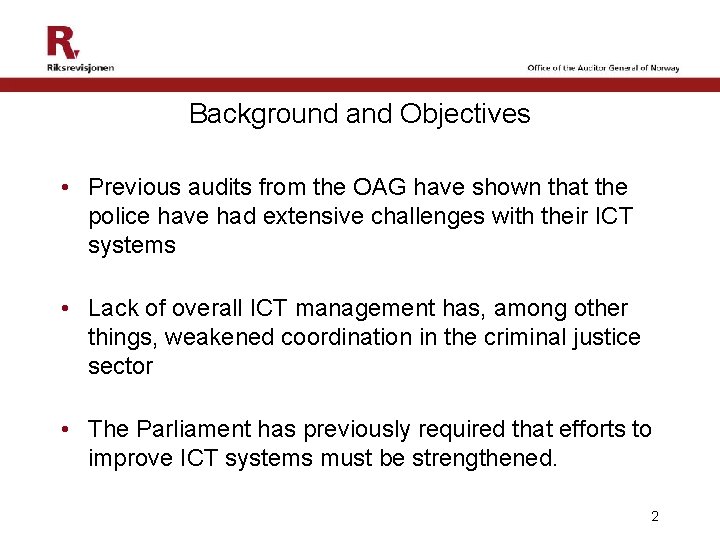 Background and Objectives • Previous audits from the OAG have shown that the police