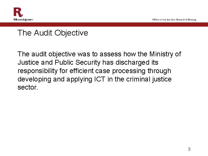 The Audit Objective The audit objective was to assess how the Ministry of Justice