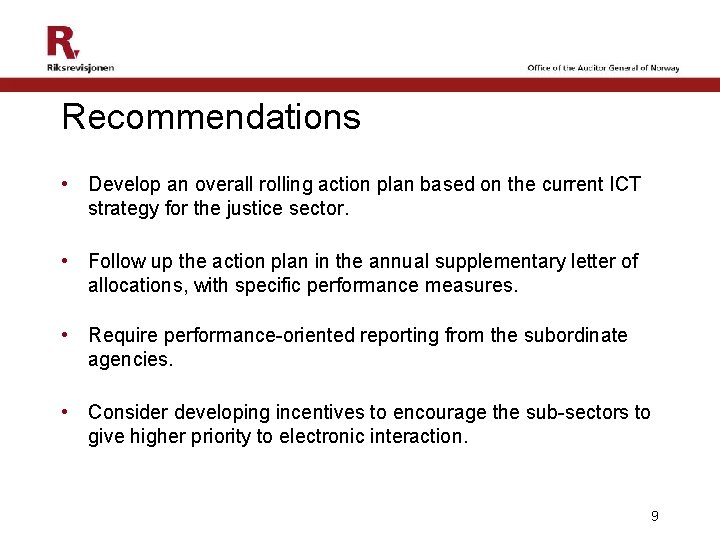 Recommendations • Develop an overall rolling action plan based on the current ICT strategy