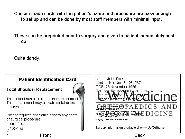 Custom made cards with the patient’s name and procedure are easy enough to set