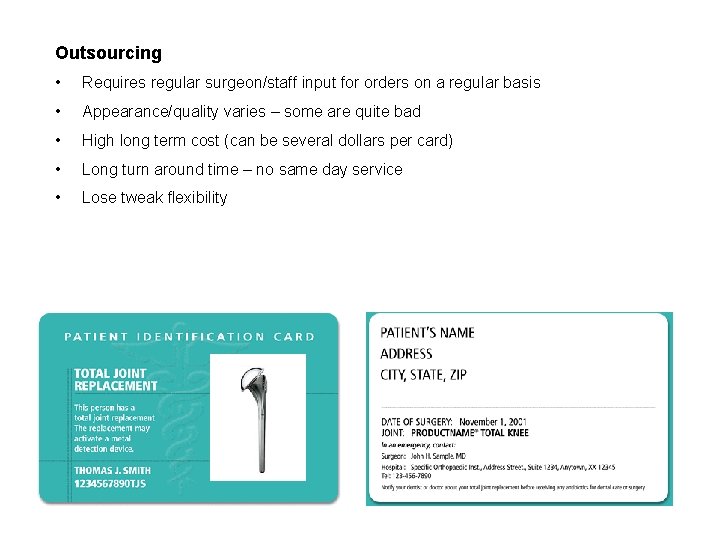Outsourcing • Requires regular surgeon/staff input for orders on a regular basis • Appearance/quality