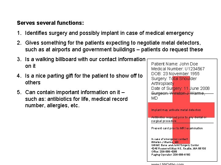 Serves several functions: 1. Identifies surgery and possibly implant in case of medical emergency