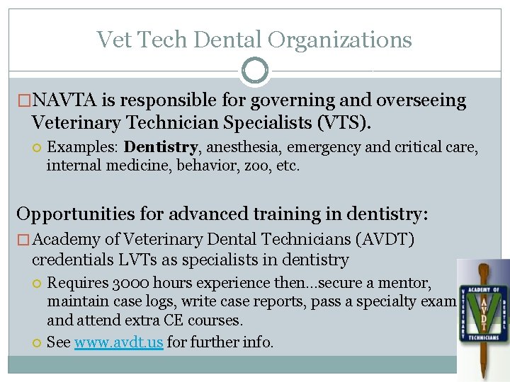 Vet Tech Dental Organizations �NAVTA is responsible for governing and overseeing Veterinary Technician Specialists