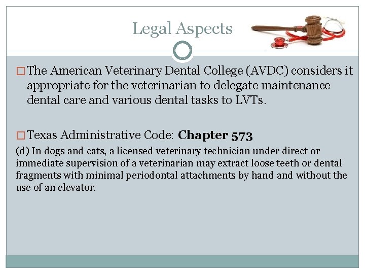 Legal Aspects � The American Veterinary Dental College (AVDC) considers it appropriate for the