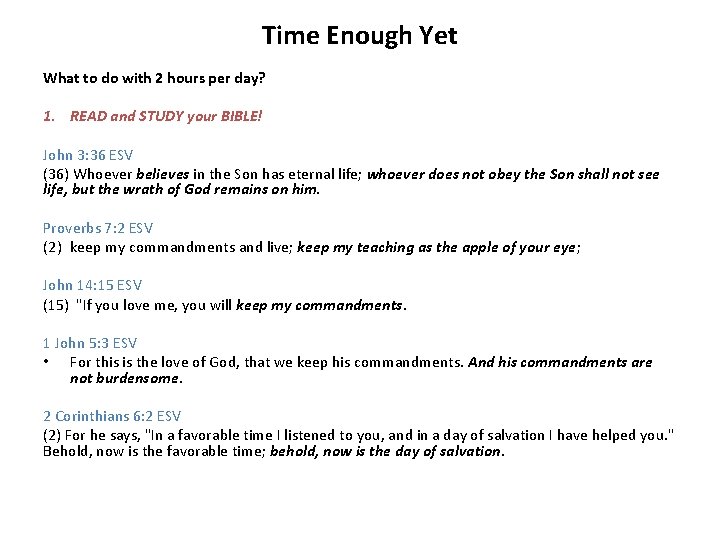 Time Enough Yet What to do with 2 hours per day? 1. READ and