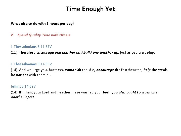 Time Enough Yet What else to do with 2 hours per day? 2. Spend