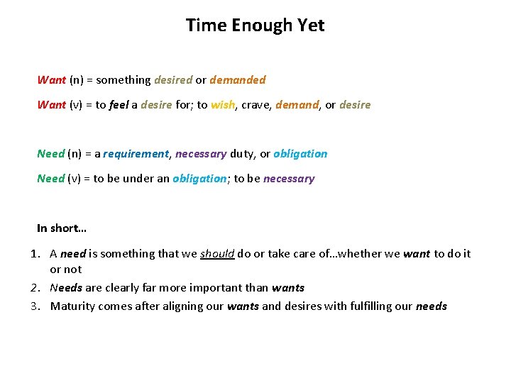 Time Enough Yet Want (n) = something desired or demanded Want (v) = to