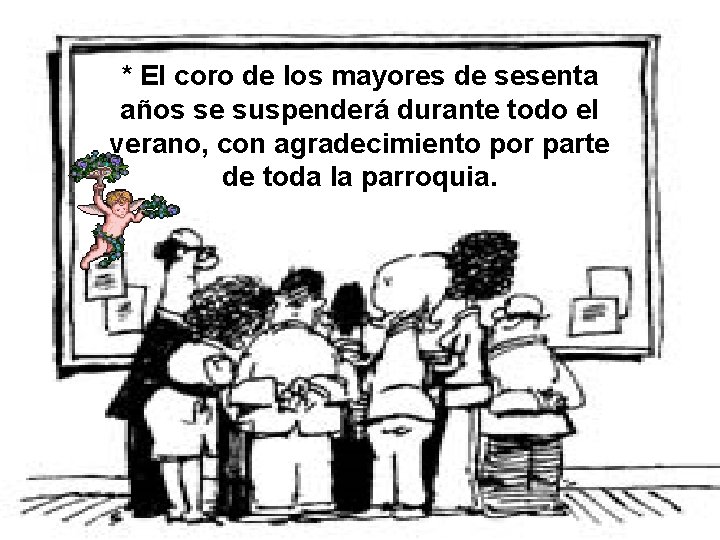 * El coro de los mayores de sesenta años se suspenderá durante todo el