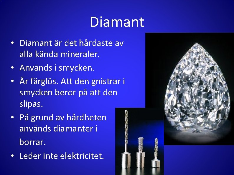 Diamant • Diamant är det hårdaste av alla kända mineraler. • Används i smycken.