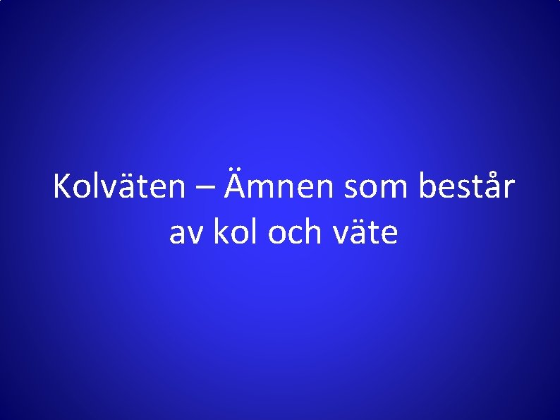 Kolväten – Ämnen som består av kol och väte 