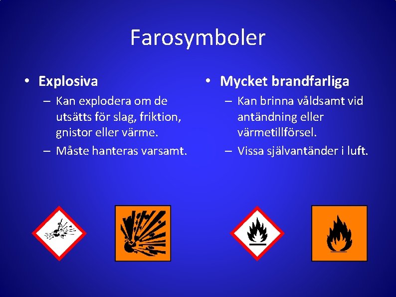 Farosymboler • Explosiva – Kan explodera om de utsätts för slag, friktion, gnistor eller