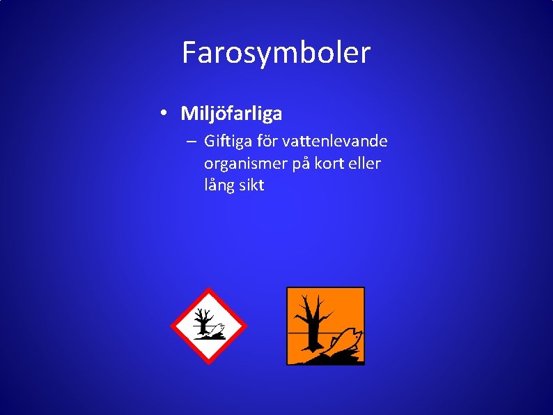 Farosymboler • Miljöfarliga – Giftiga för vattenlevande organismer på kort eller lång sikt 