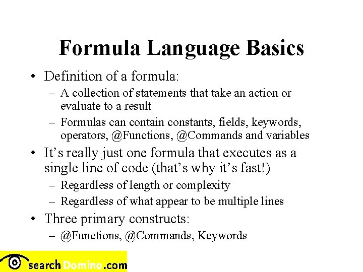 Formula Language Basics • Definition of a formula: – A collection of statements that Formula Language Basics • Definition of a formula: – A collection of statements that