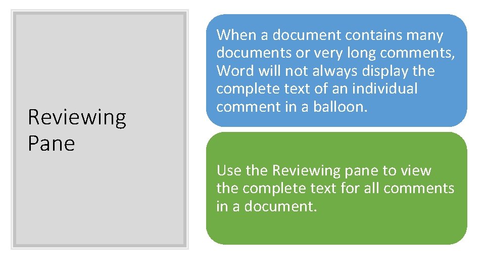 Reviewing Pane When a document contains many documents or very long comments, Word will