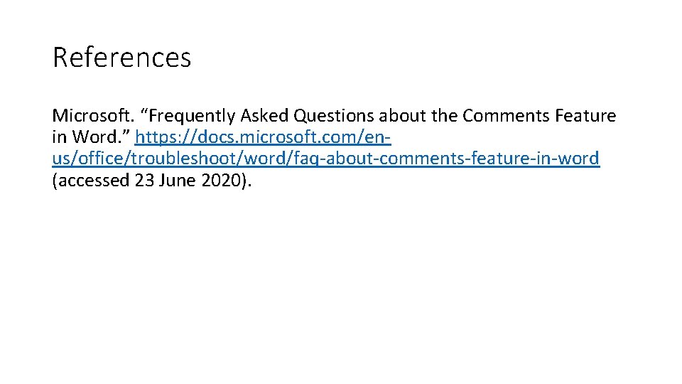 References Microsoft. “Frequently Asked Questions about the Comments Feature in Word. ” https: //docs.