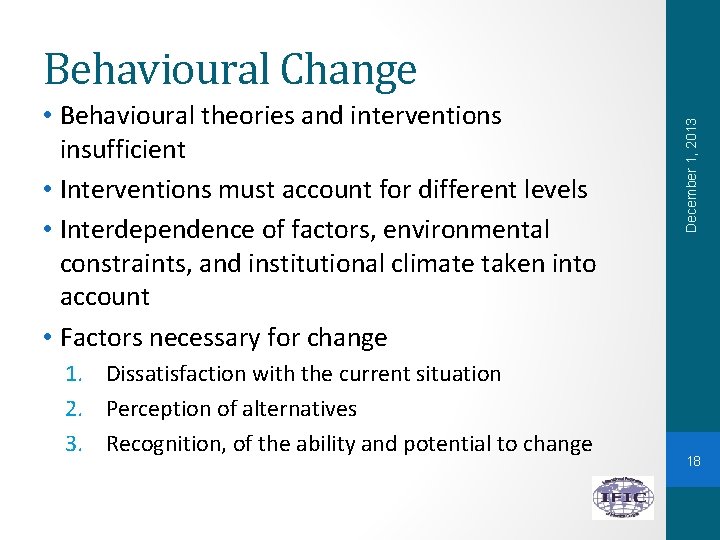  • Behavioural theories and interventions insufficient • Interventions must account for different levels