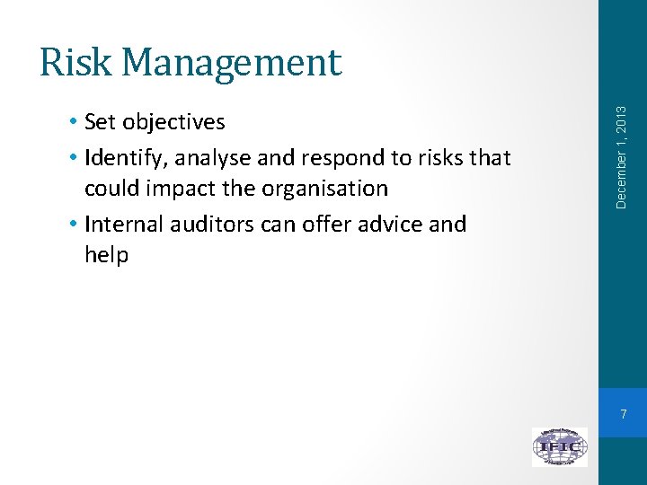  • Set objectives • Identify, analyse and respond to risks that could impact