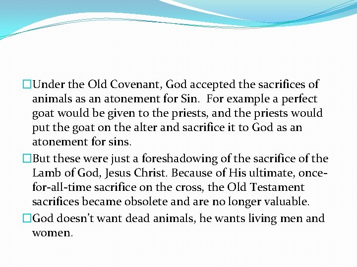 �Under the Old Covenant, God accepted the sacrifices of animals as an atonement for