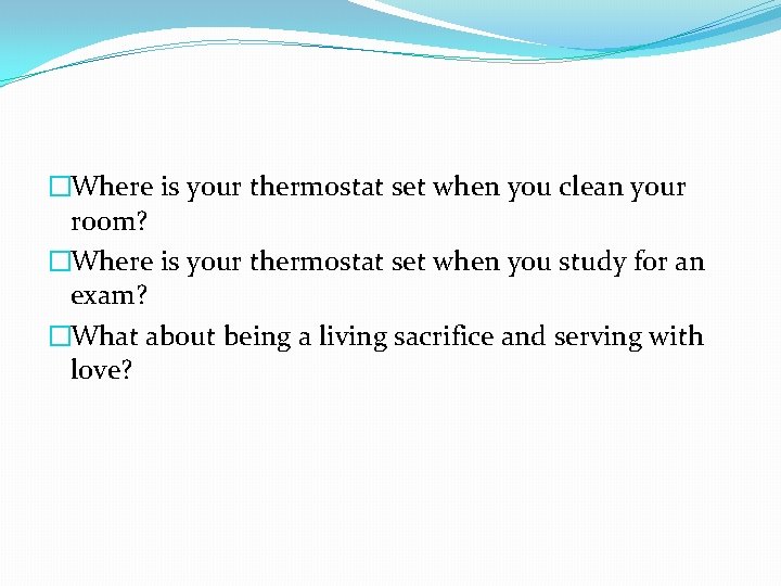 �Where is your thermostat set when you clean your room? �Where is your thermostat