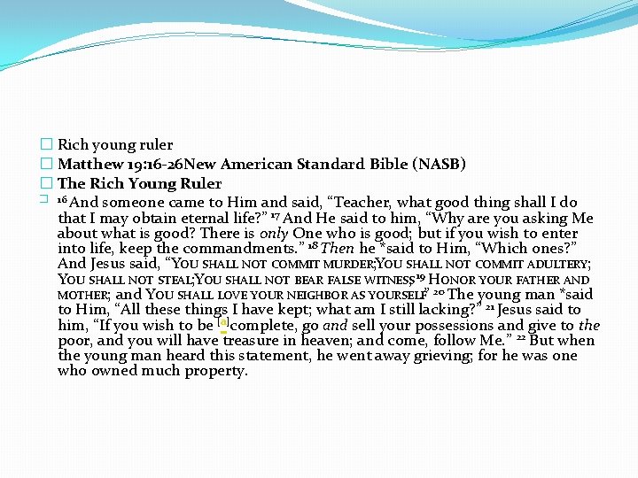 � Rich young ruler � Matthew 19: 16 -26 New American Standard Bible (NASB)