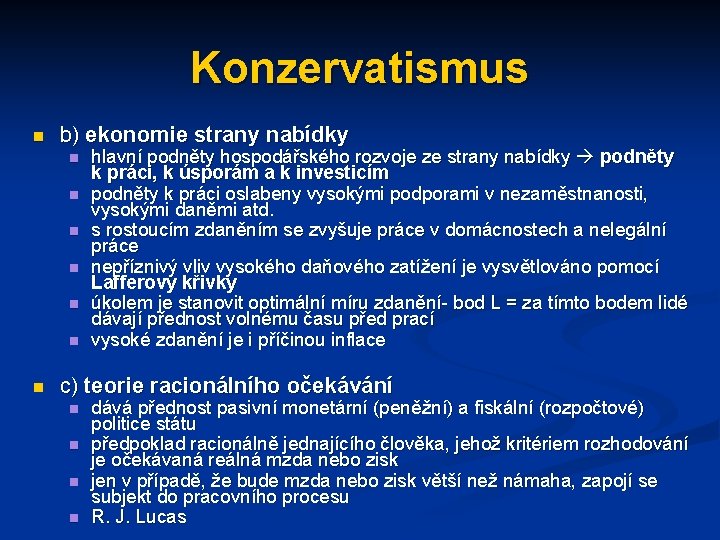 Konzervatismus n b) ekonomie strany nabídky n n n n hlavní podněty hospodářského rozvoje