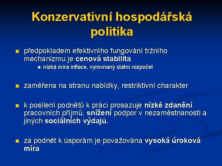 Konzervativní hospodářská politika n předpokladem efektivního fungování tržního mechanizmu je cenová stabilita n nízká