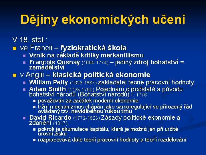 Dějiny ekonomických učení V 18. stol. : n ve Francii – fyziokratická škola n